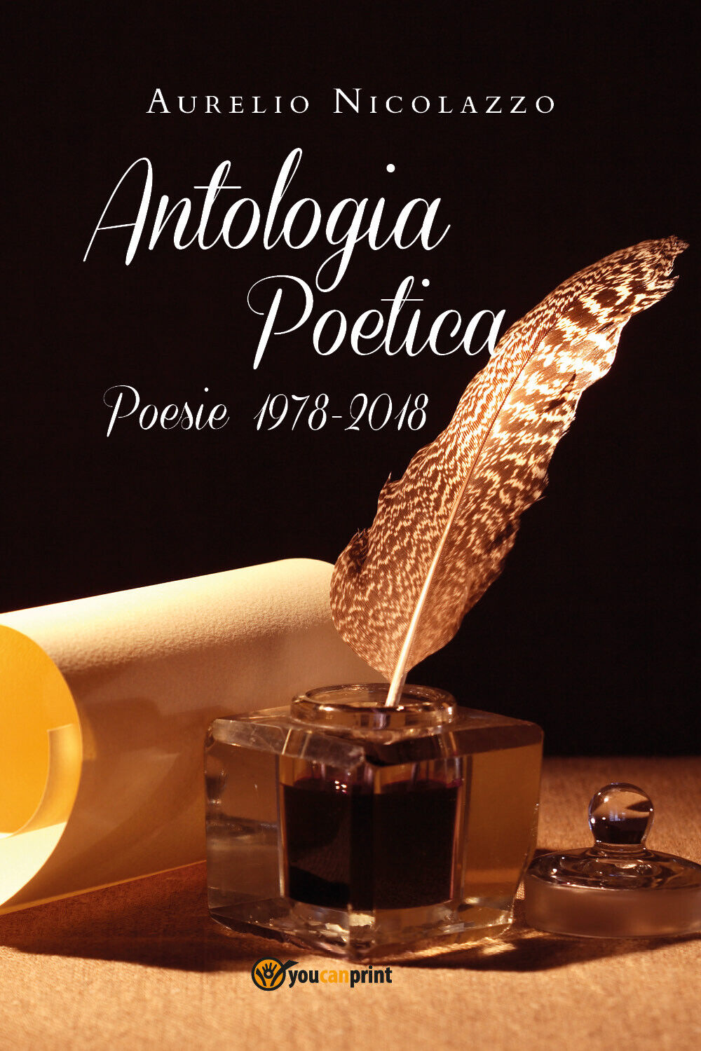 Antologia Poetica - Poesie 1978-2018 di Aurelio Nicolazzo,  2019,  Youcanprint