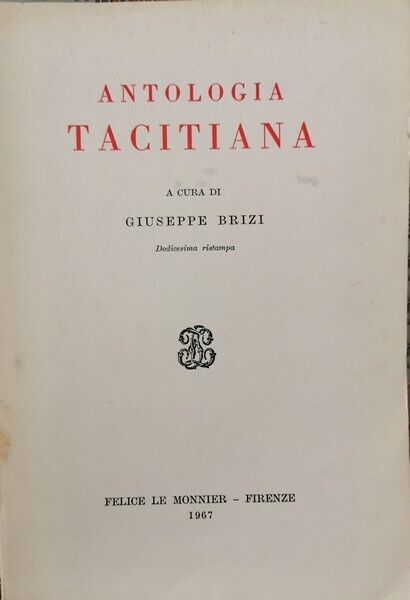 Antologia Tacitiana  di Giuseppe Brizi,  1967,  Le Monnier - ER