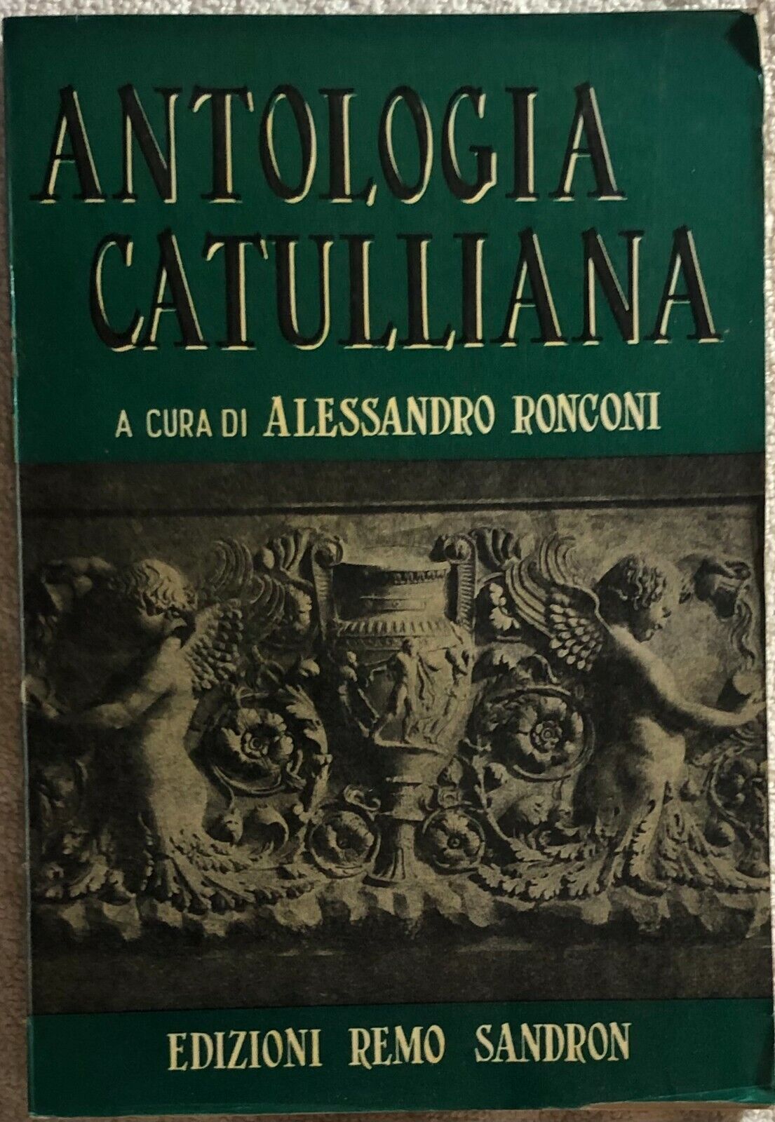 Antologia catulliana di Alessandro Ronconi,  1967,  Edizioni Remo Sandron