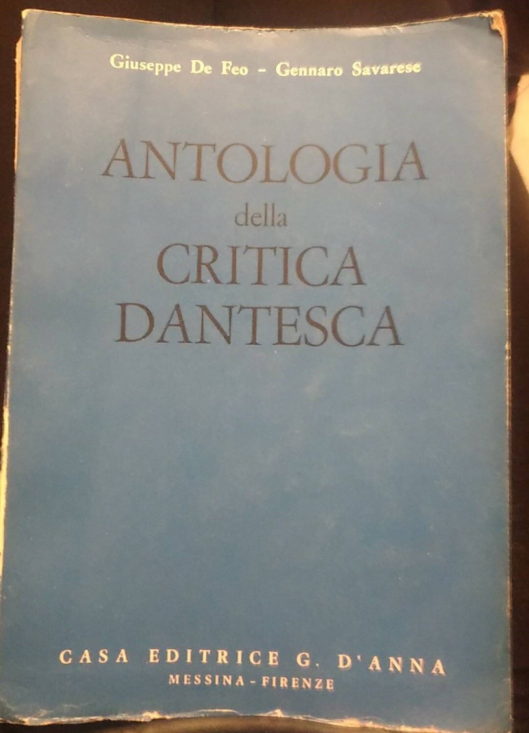  Antologia della critica dantesca - Giuseppe De Feo, Gennaro Savarese, 1958 - S 