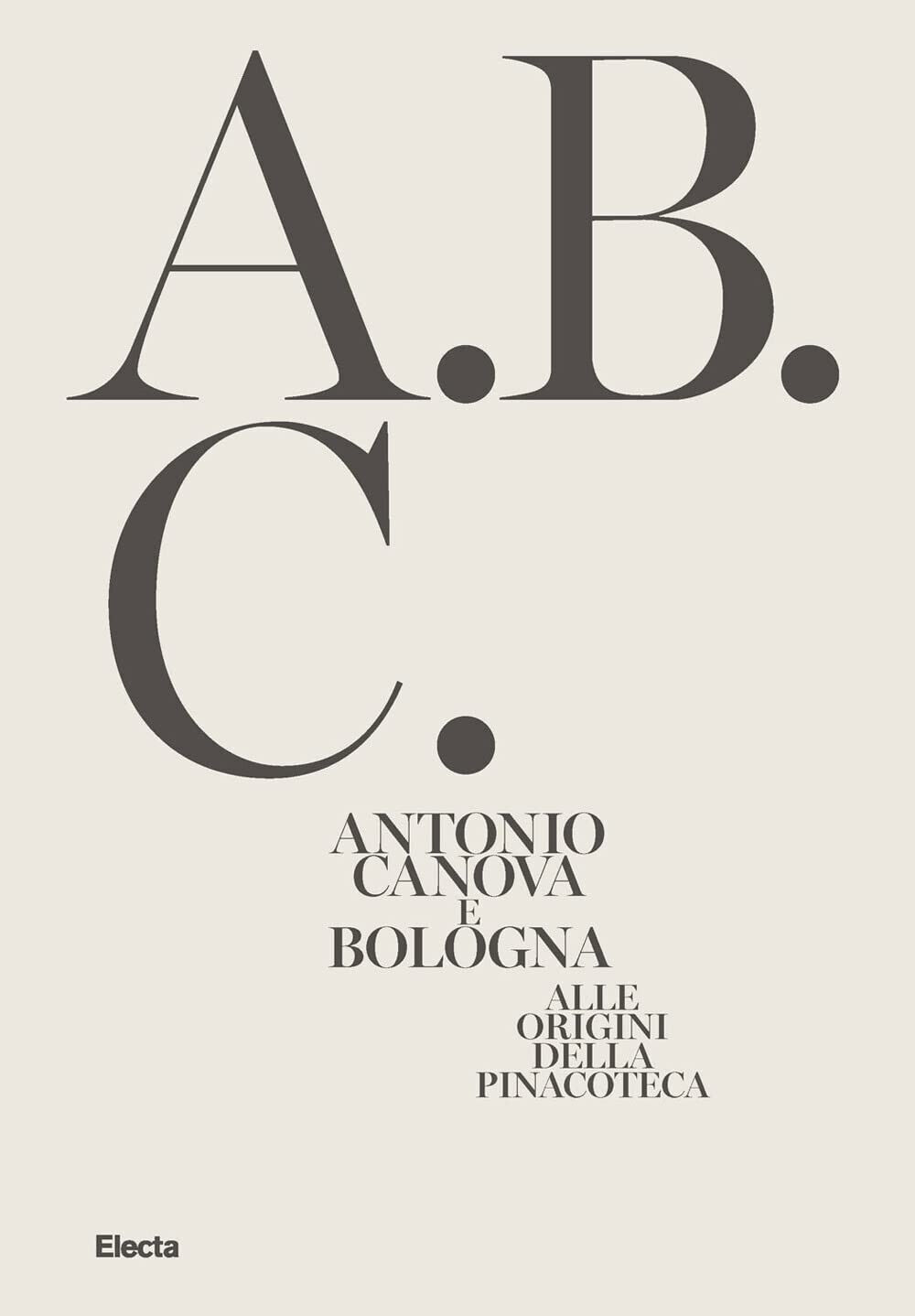 Antonio Canova e Bologna - A. Costarelli  - Electa, 2021