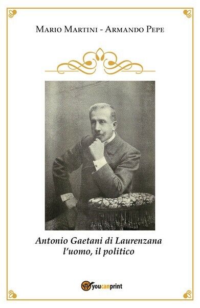 Antonio Gaetani di Laurenzana  di Mario Martini, Armando Pepe,  2018 - ER