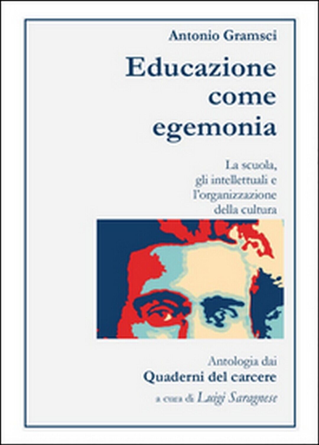 Antonio Gramsci. Educazione come egemonia, Luigi Saragnese,  2016