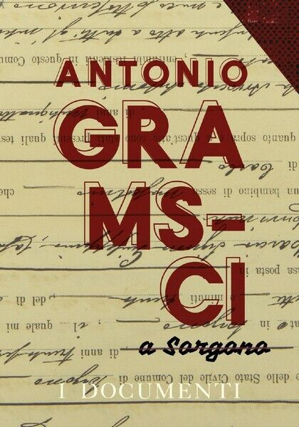 Antonio Gramsci a Sorgono I documenti - ER