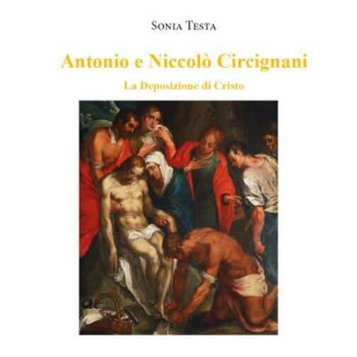 Antonio e Niccol? Circignani, La Deposizione di Cristo di Sonia Testa,  2022,  Y