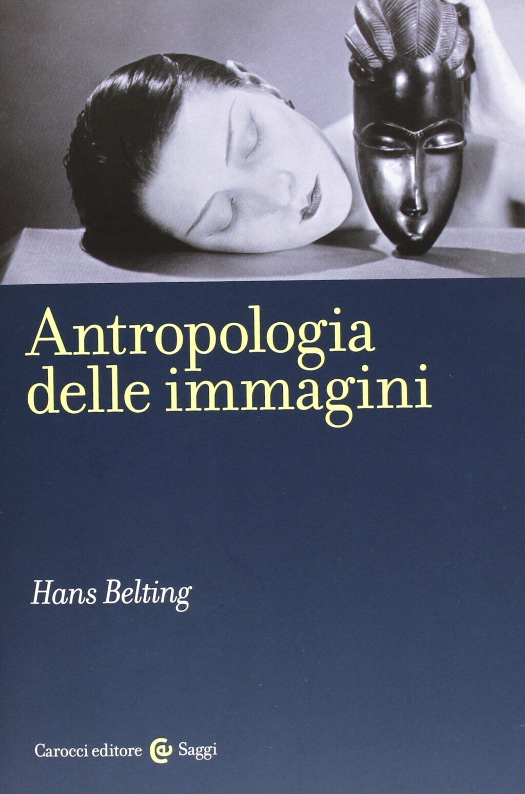 Antropologia delle immagini - Hans Belting - Carocci, 2013