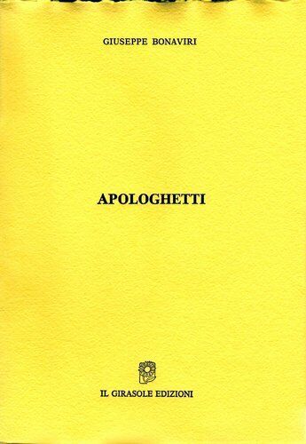 Apologhetti di Giuseppe Bonaviri,  1991,  Il Girasole Edizioni