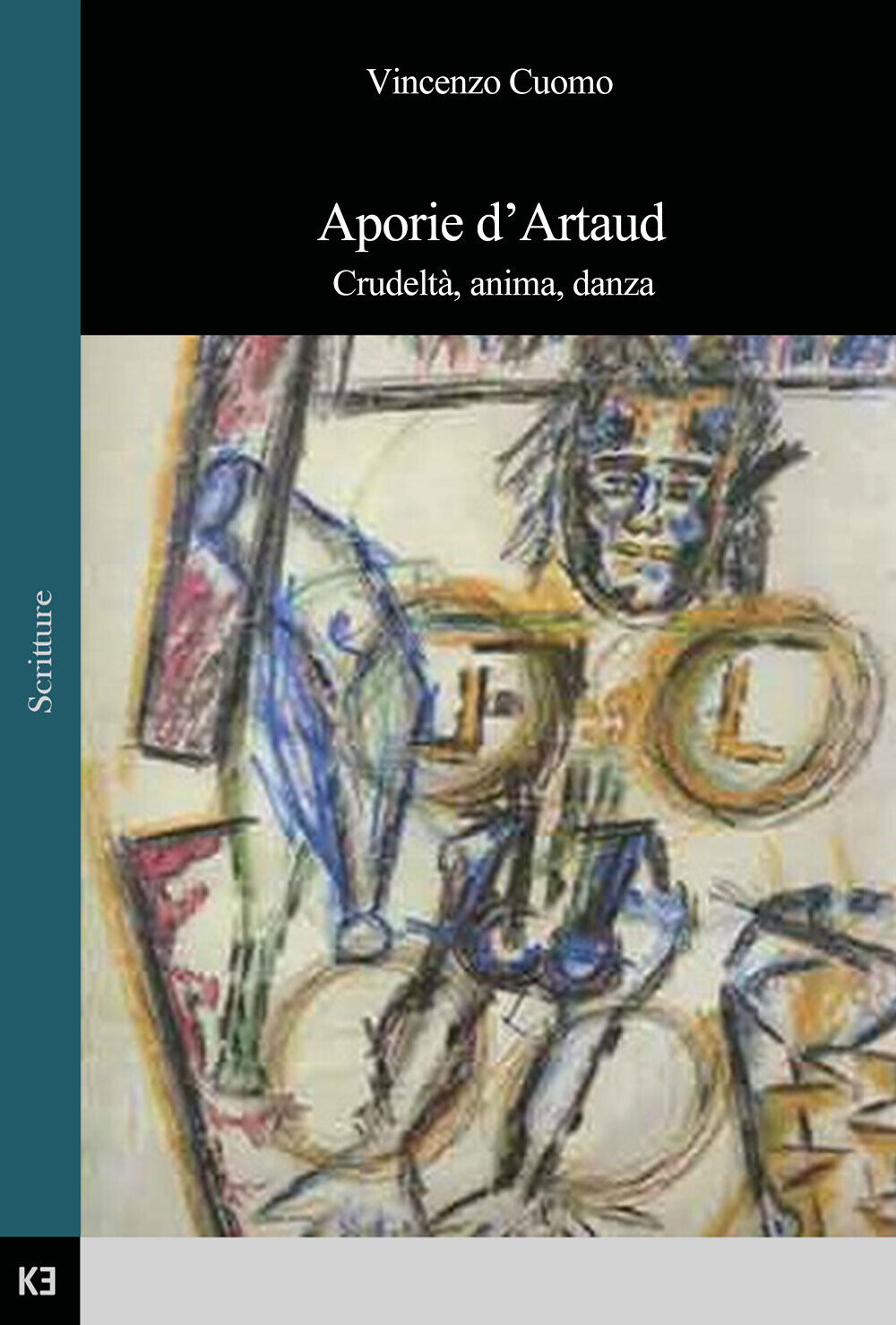 Aporie d'Artaud. Crudelt?, anima, danza di Vincenzo Cuomo,  2019,  Kajak Edizion