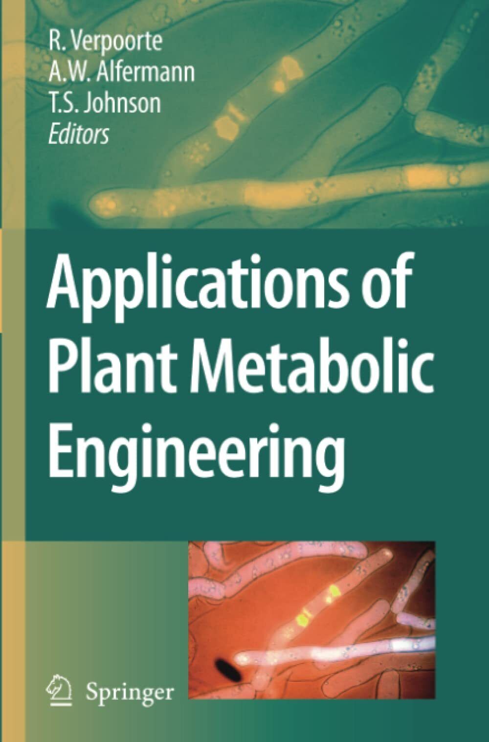 Applications of Plant Metabolic Engineering - R. Verpoorte - Springer, 2010