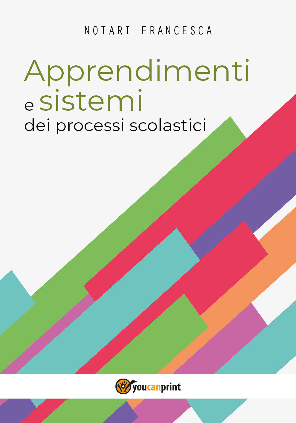 Apprendimenti e sistemi dei processi scolastici, Francesca Notari,  2017