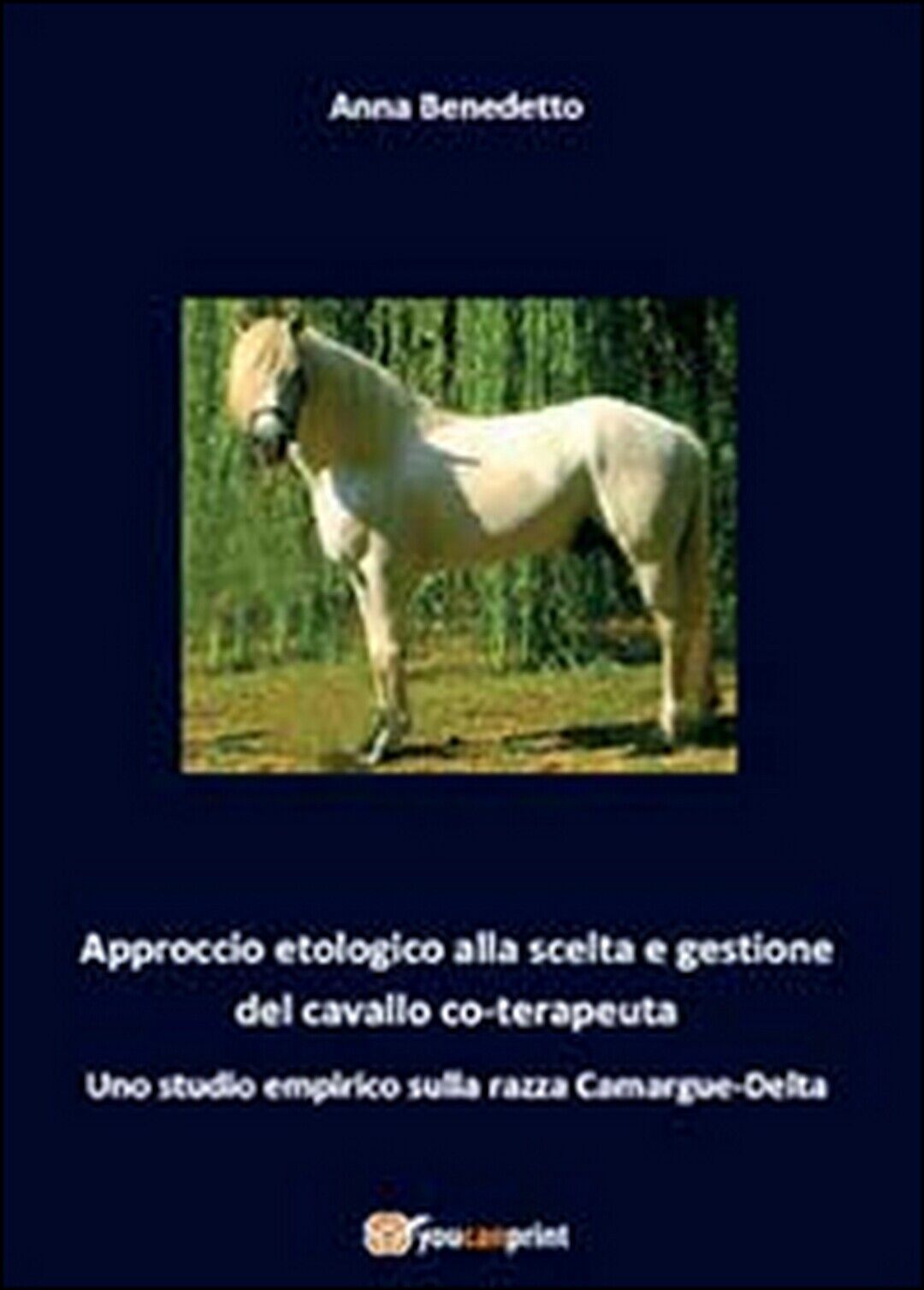 Approccio etologico alla scelta e gestione del cavallo coterapeuta, Youcanprint