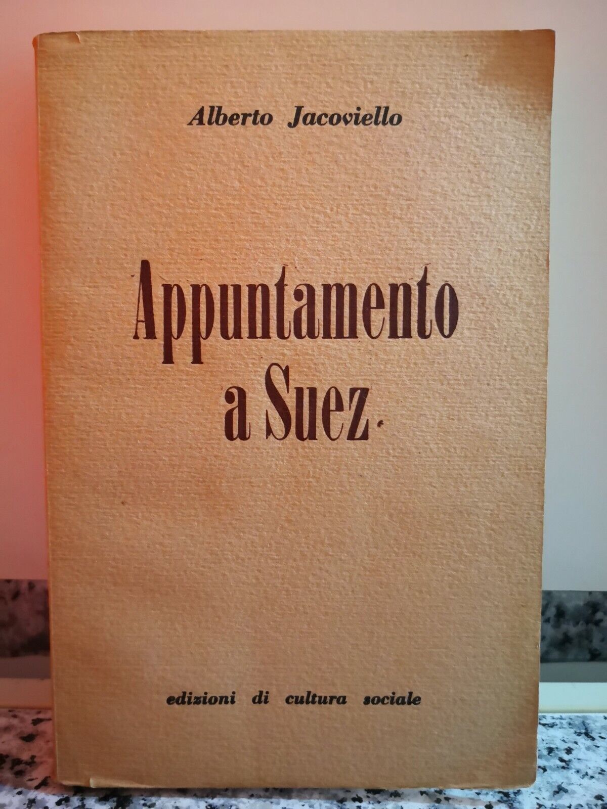 Appuntamento a Suez  di Jacoviello, Alberto,  1952,  Edizioni Di Cultura Socia-F