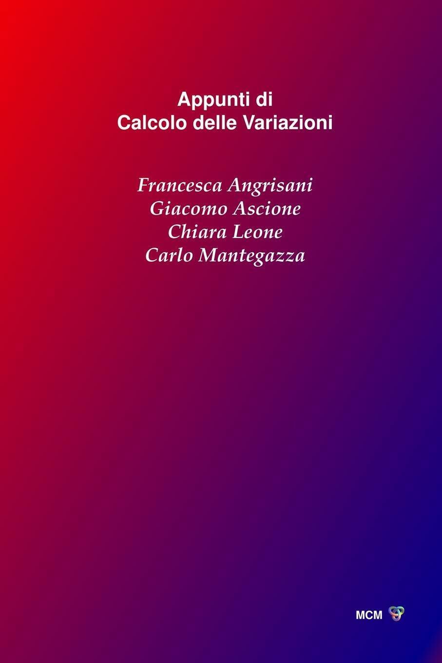 Appunti Di Calcolo Delle Variazioni di Francesca Angrisani, Giacomo Ascione, Chi