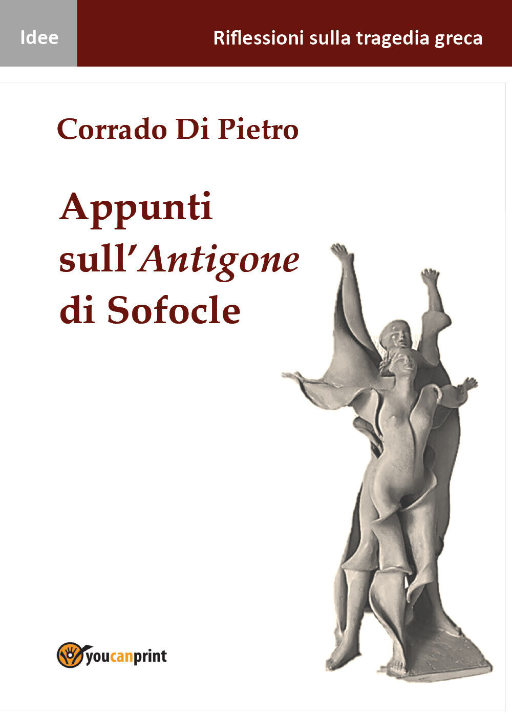Appunti sulL'Antigone di Sofocle di Corrado Di Pietro,  2021,  Youcanprint