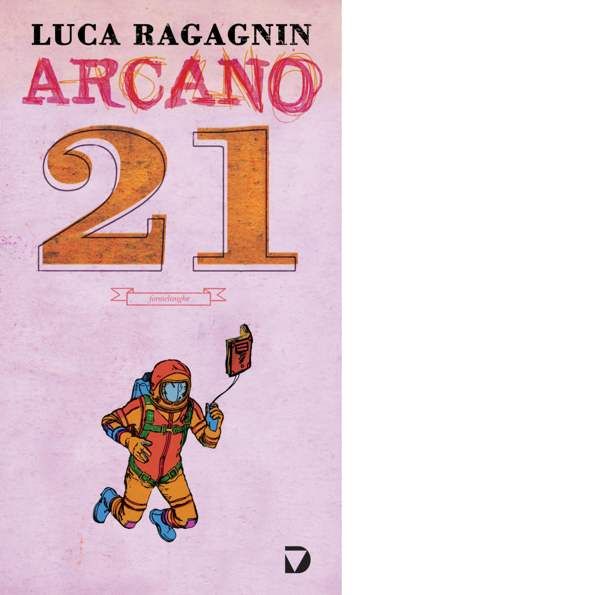 Arcano 21 di Luca Ragagnin - Del Vecchio editore, 2015