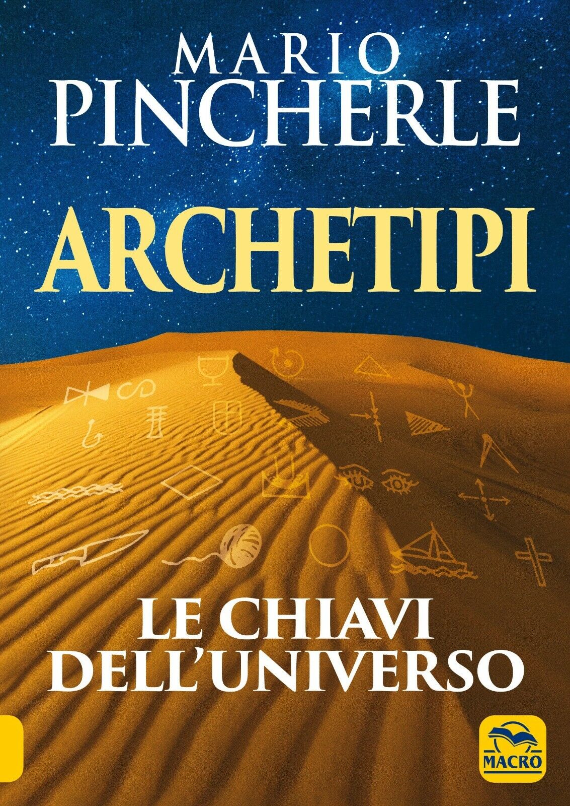 Archetipi. Le chiavi delL'universo di Mario Pincherle,  2021,  Macro Edizioni