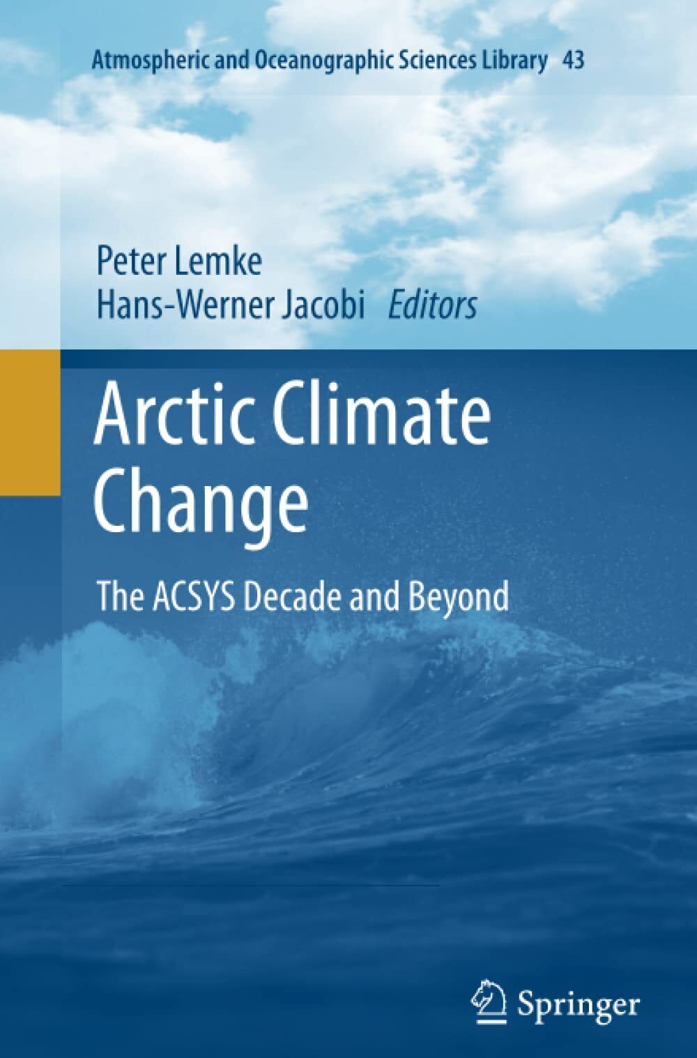 Arctic Climate Change - Peter Lemke - Springer, 2014
