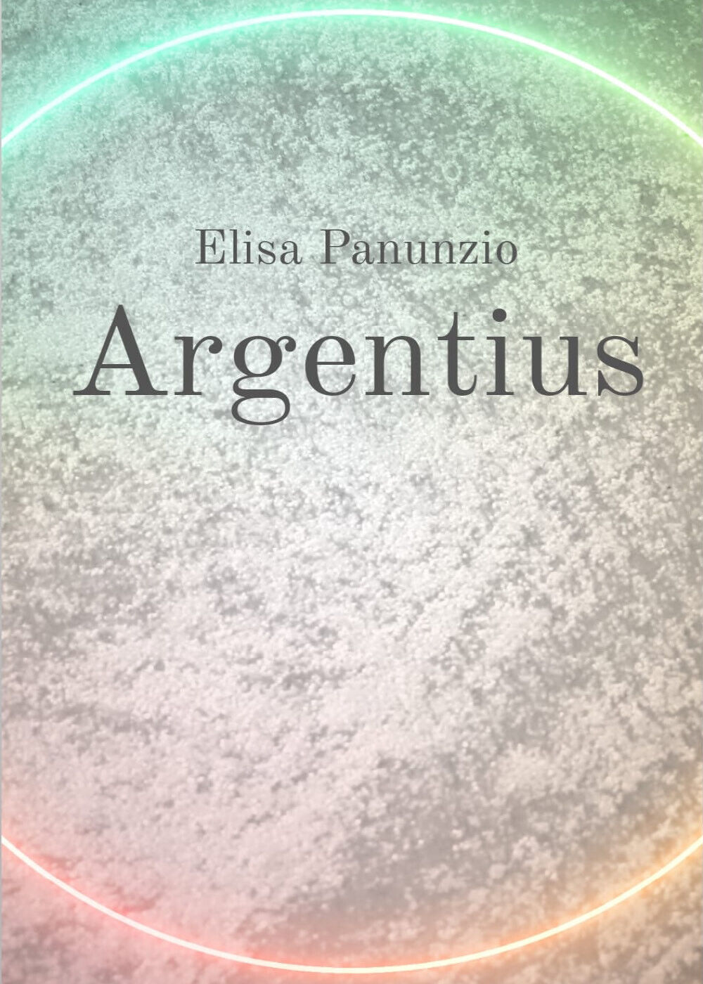 Argentius di Elisa Panunzio,  2021,  Youcanprint