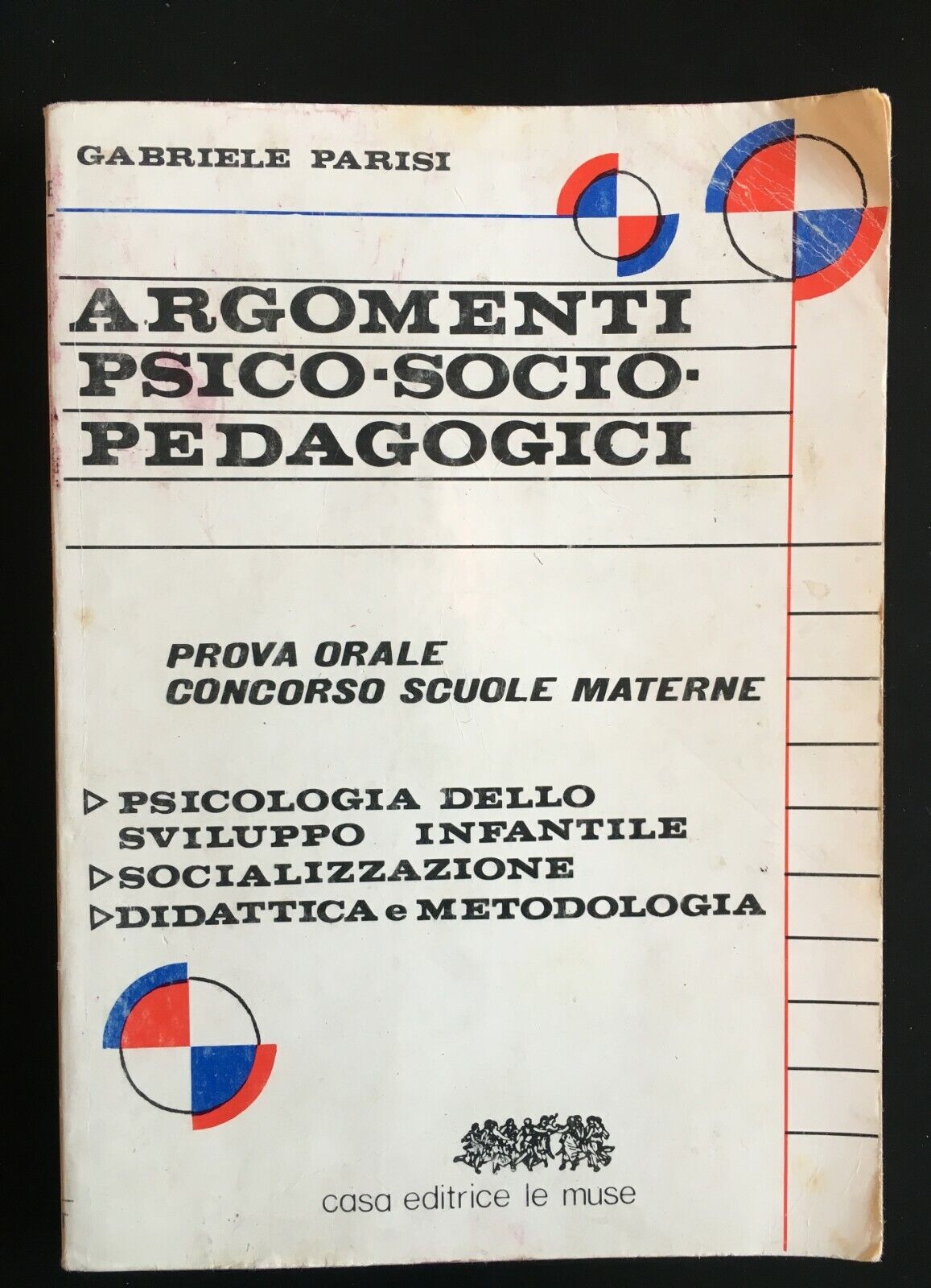  Argomenti Psico-Socio-Pedagogici - Gabriele Parisi,  Casa Editrice Le Muse -  P