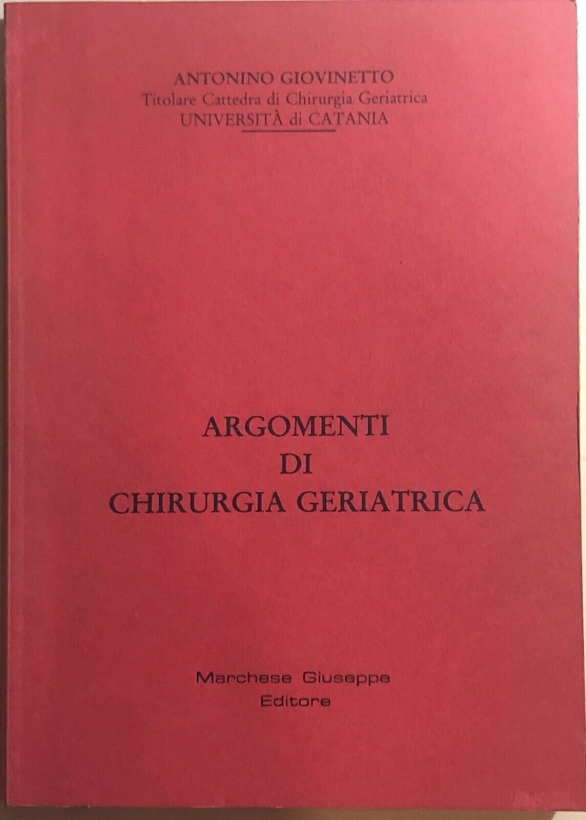 Argomenti di chirurgia geriatrica di Antonino Giovinetto, 1989, Marchese Giusepp