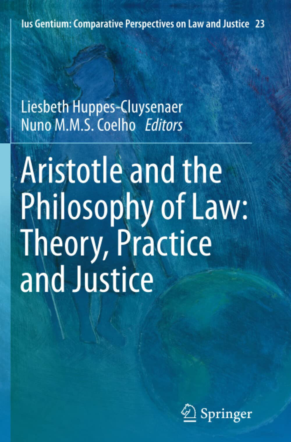 Aristotle and The Philosophy of Law: Theory, Practice and Justice - 2015