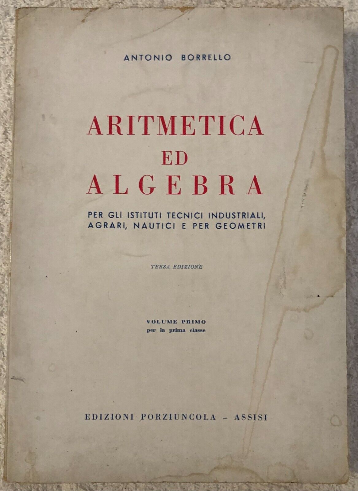 Aritmetica ed algebra Vol. 1 di Antonio Borrello,  1971,  Edizioni Porziuncola -