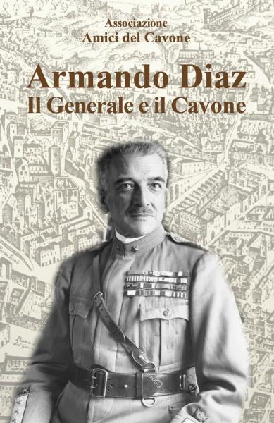 Armando Diaz. Il generale e il Cavone di Associazione Amici Del Cavone,  2022,  