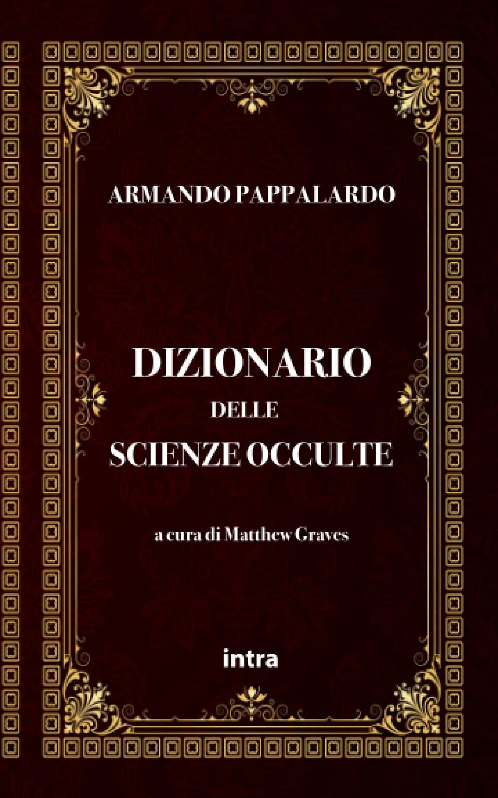 Armando Pappalardo: Dizionario delle scienze occulte - Matthew Graves-Intra,2021