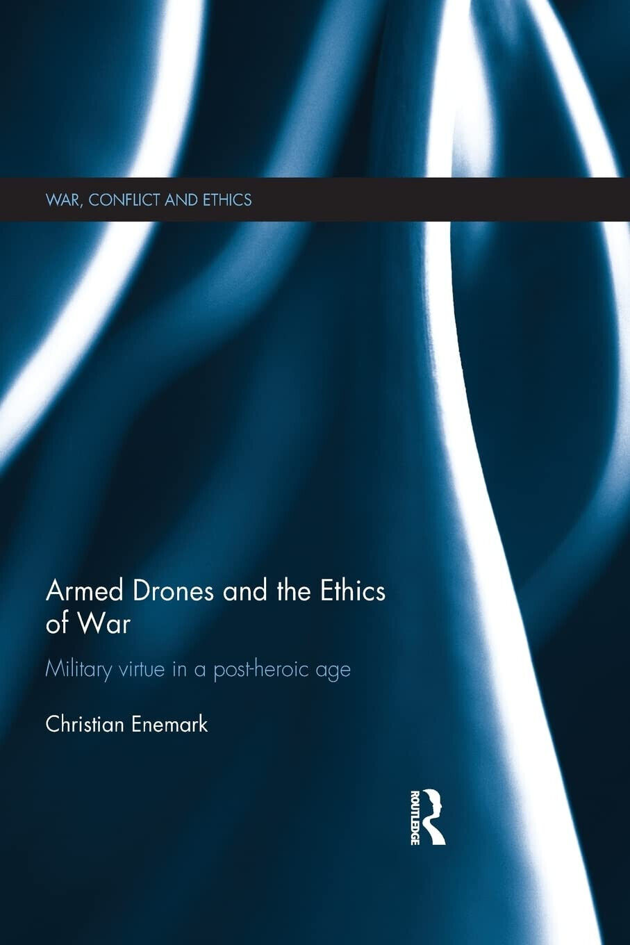 Armed Drones and the Ethics of War - Christian  - Routledge, 2015