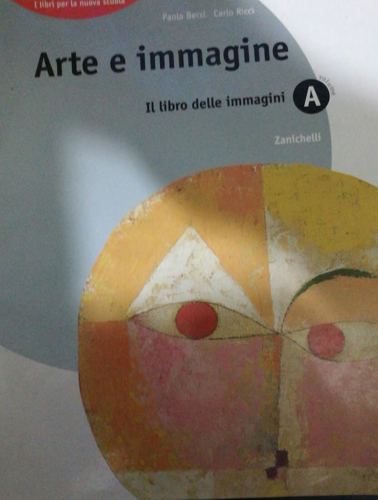 Arte e Immagine - Il libro delle immagini (volume A) - Bersi - Ricci - 2005 - lo