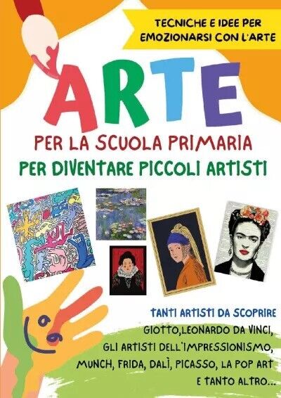 Arte per la Scuola Primaria. Attivit? ed Idee per diventare piccoli Artisti. Edi