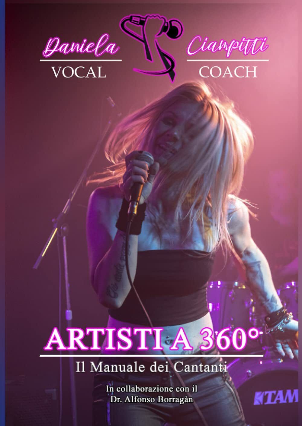 Artisti a 360?: Il Manuale dei Cantanti di Daniela Ciampitti,  2021,  Indipenden
