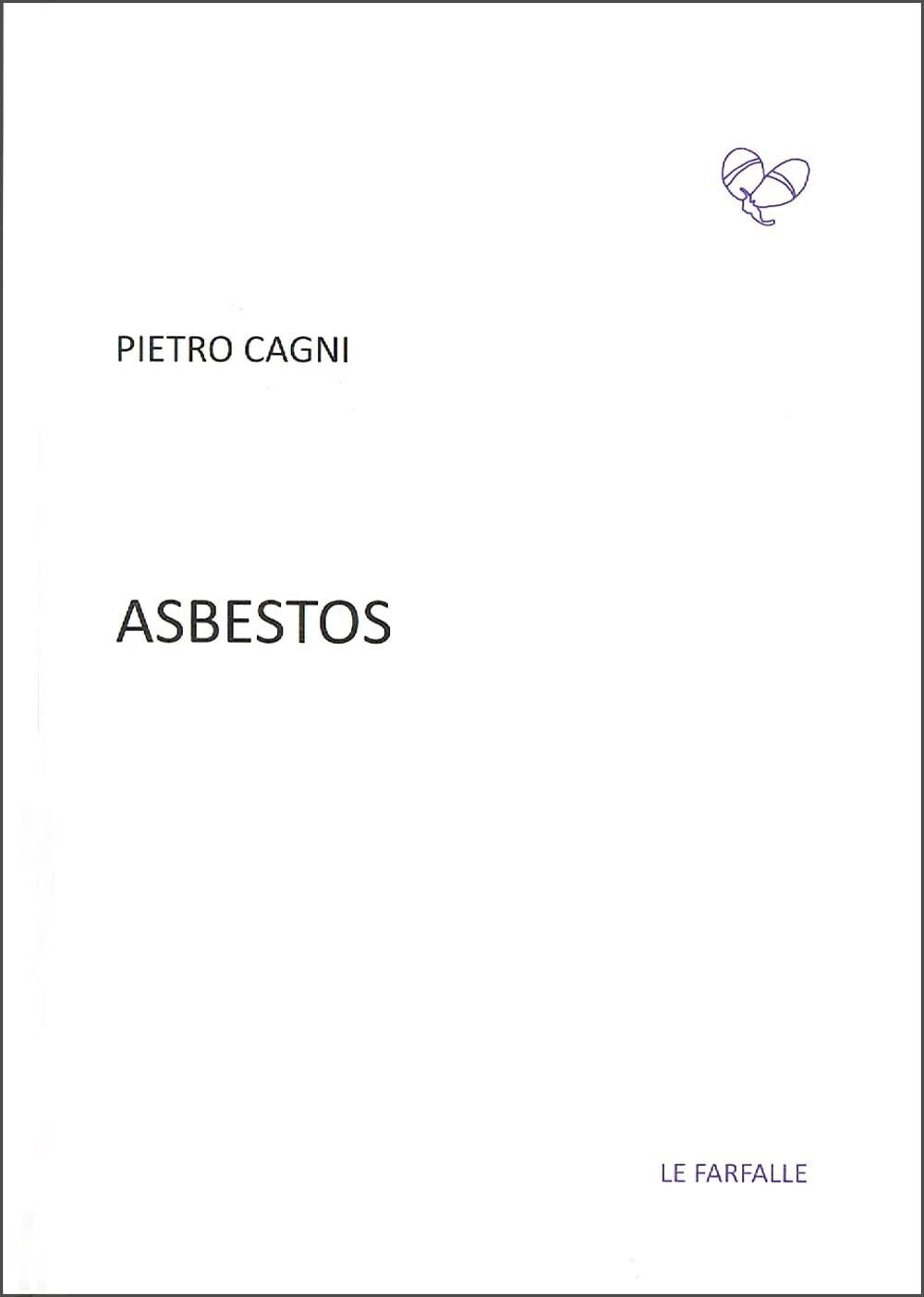 Asbestos di Pietro Cagni, 2022, Edizioni Le Farfalle
