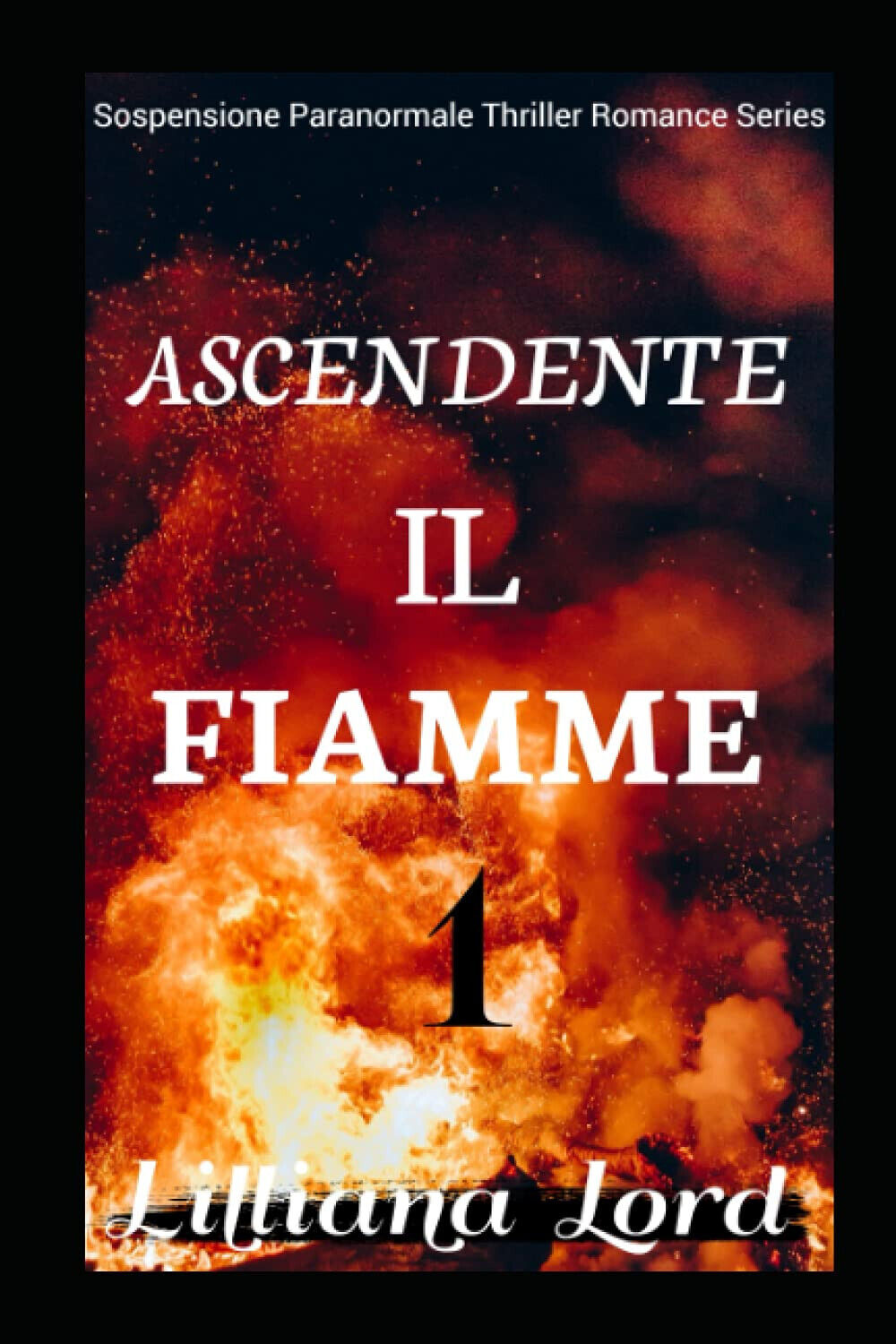 Ascendente Il Fiamme - Lilliana Lord - Independently Published, 2021