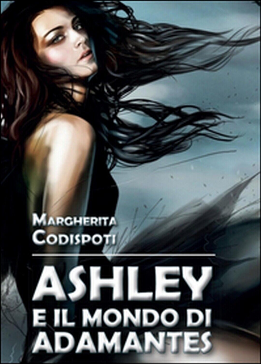 Ashley e il mondo di Adamantes  di Margherita Codispoti,  2015,  Youcanprint