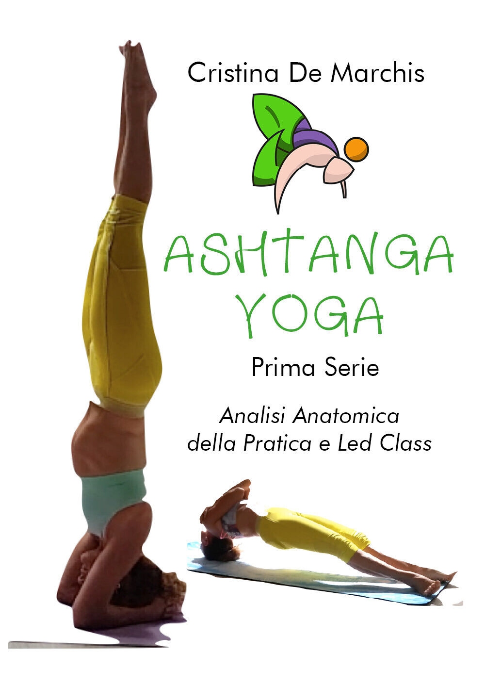 Ashtanga yoga. Prima serie. Analisi anatomica della pratica e led class di Crist
