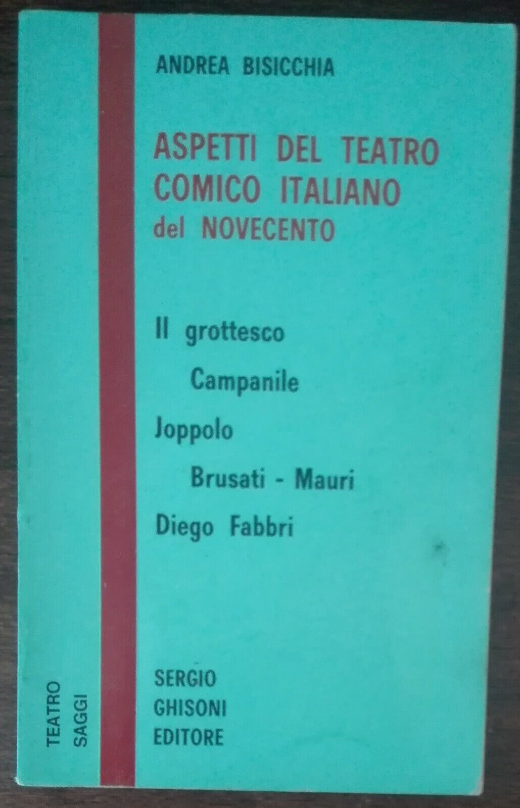Aspetti del teatro comico italiano del novecento - Bisicchia - Ghisoni,1973 - A