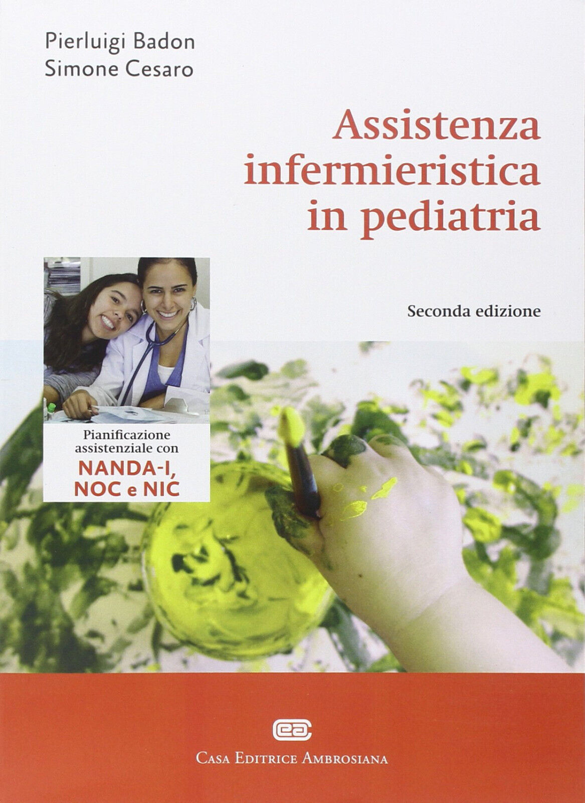 Assistenza infermieristica in pediatria - Pierluigi Badon, Simone Cesaro - 2015