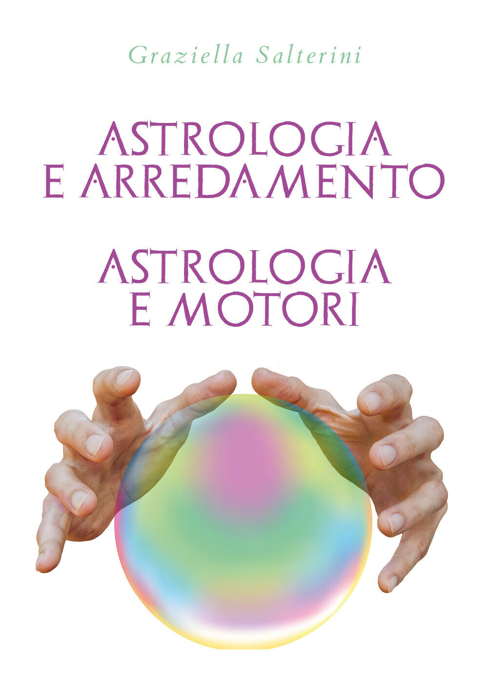 Astrologia e Arredamento - Astrologia e Motori di Graziella Salterini,  2022,  Y