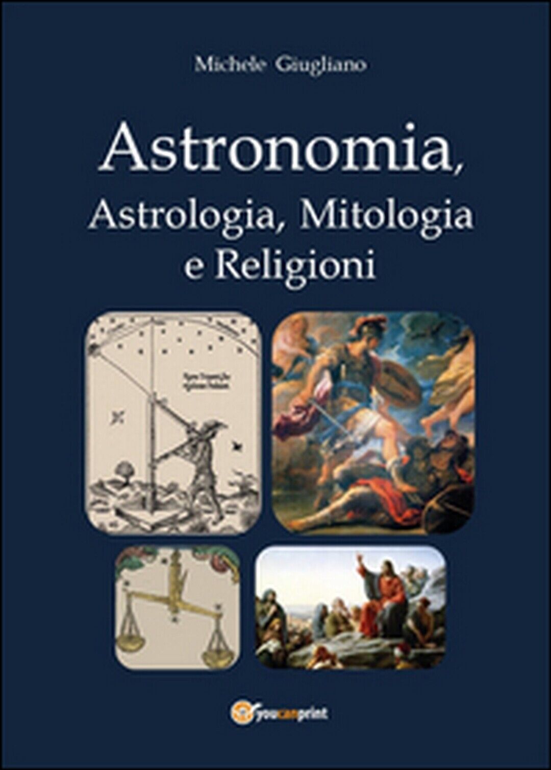 Astronomia, astrologia, mitologia e religioni, di Michele Giugliano,  2014