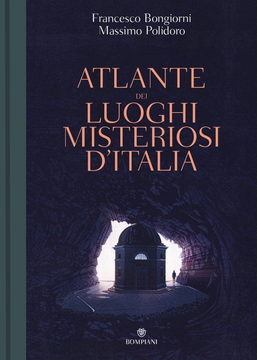Atlante dei luoghi misteriosi d'Italia - Massimo Polidoro - Bompiani, 2018