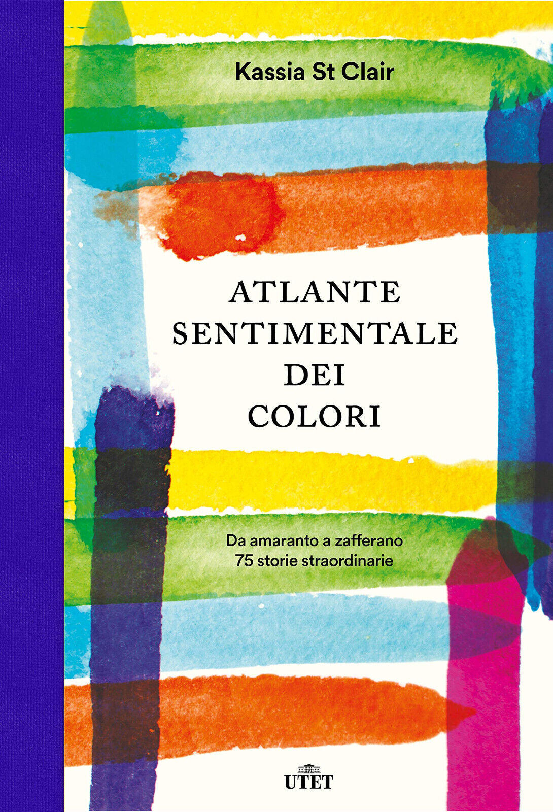 Atlante sentimentale dei colori -  Kassia St Clair - UTET, 2018