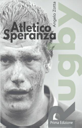 Atletico Speranza - Angelo Zotta - Youcanprint, 2015