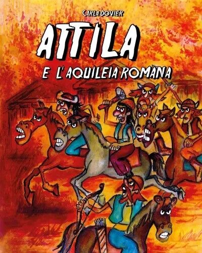Attila e L'Aquileia romana di Carla Dovier, 2023, Youcanprint