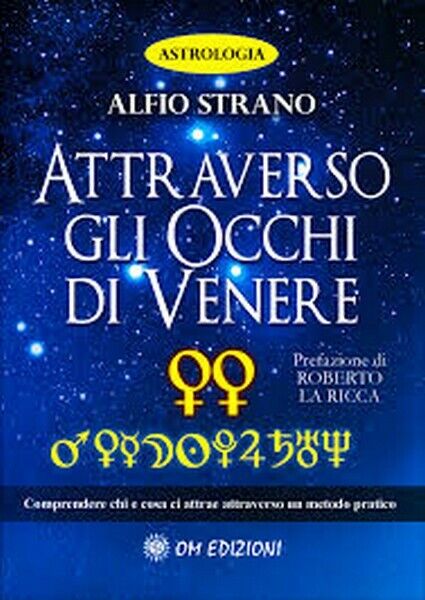 Attraverso gli occhi di Venere  di Alfio Strano,  2019,  Om Edizioni - ER