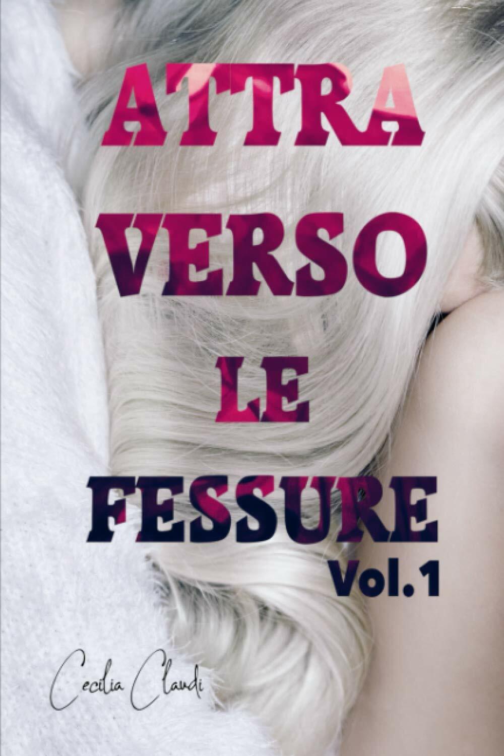 Attraverso le Fessure Vol. 1 di Cecilia Claudi,  2021,  Indipendently Published