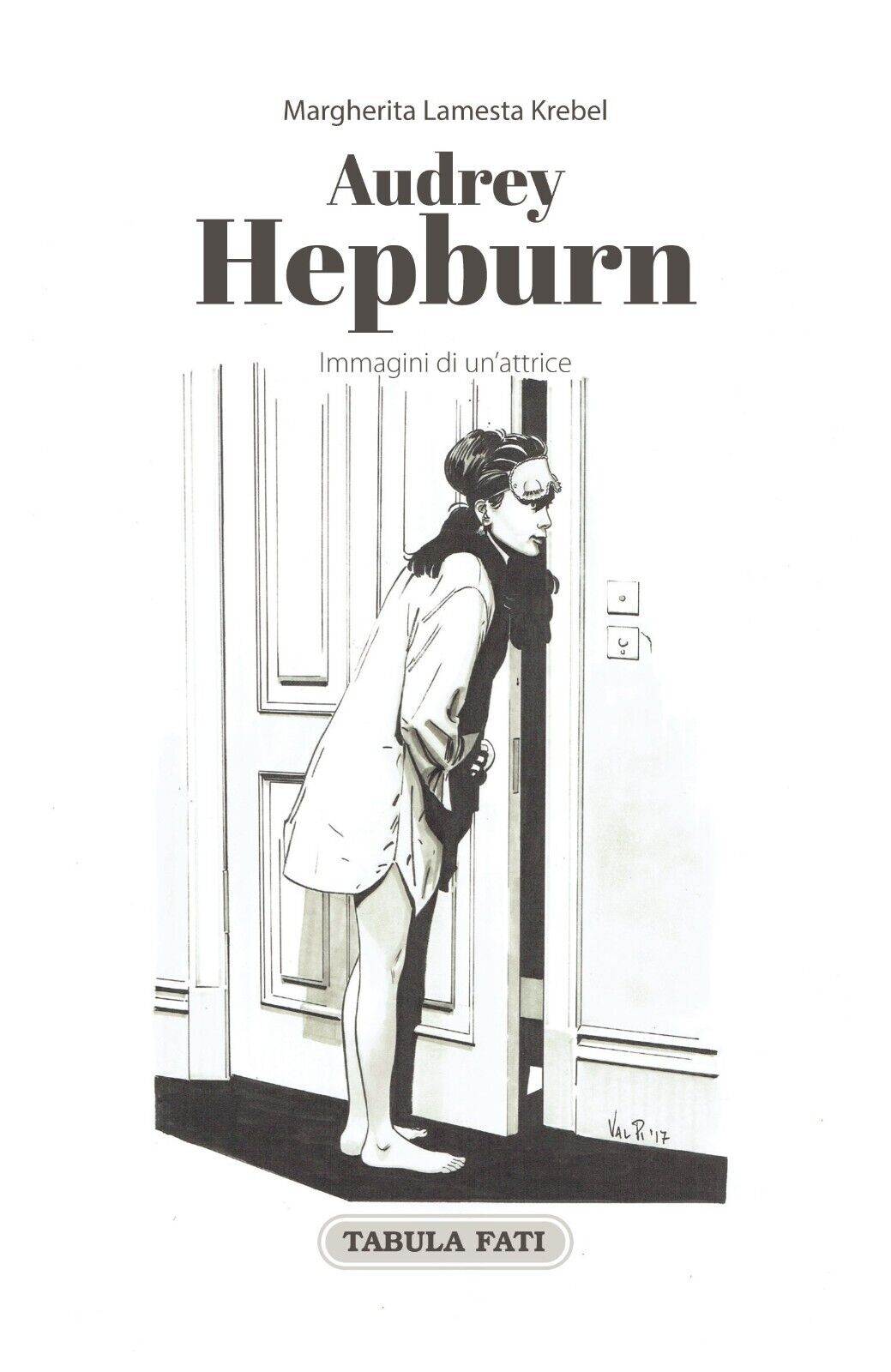 Audrey Hepburn. Immagini di un?attrice di Margherita Lamesta Krebel, 2017, Ta