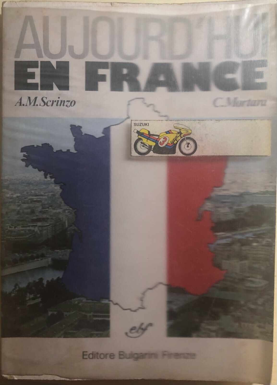 Aujourd'hui en France di Scrinzo-mortara,  1980,  Editore Bulgarini Firenze