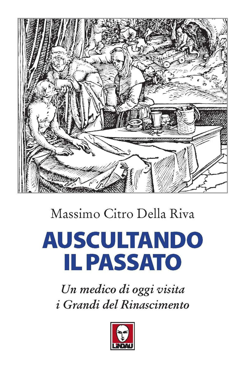 Auscultando il passato -  Citro Della Riva Massimo - Lindau, 2022