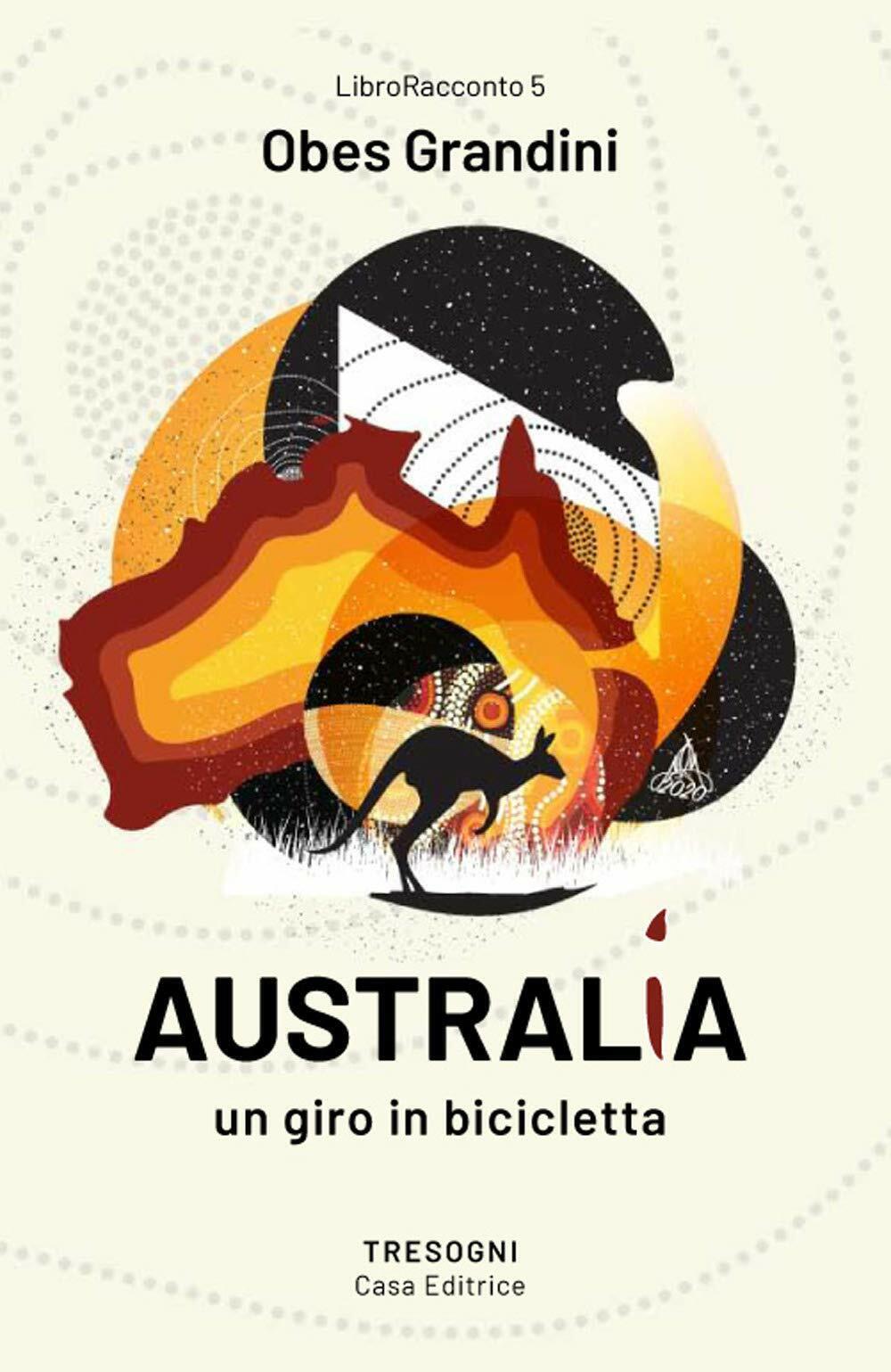 Australia. Un giro in bicicletta - Obes Grandini - Tresogni - 2021